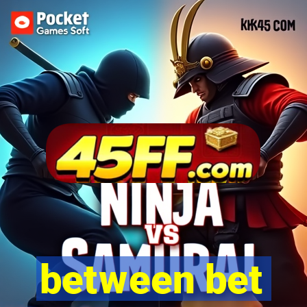 between bet